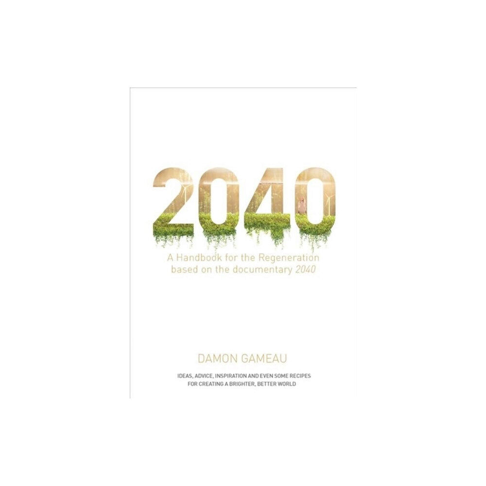 Pan Macmillan Australia 2040: A Handbook for the Regeneration (häftad, eng)