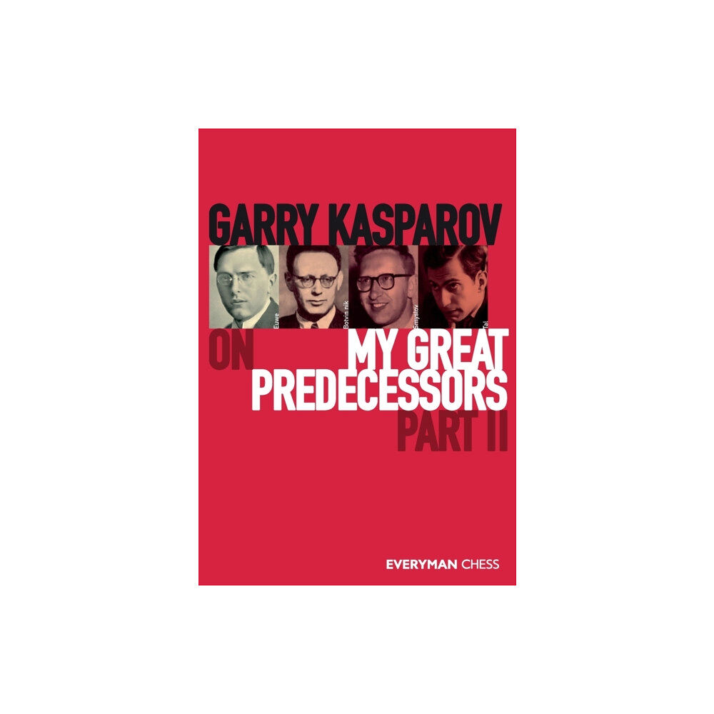 Everyman Chess Garry Kasparov on My Great Predecessors, Part 2 (häftad, eng)
