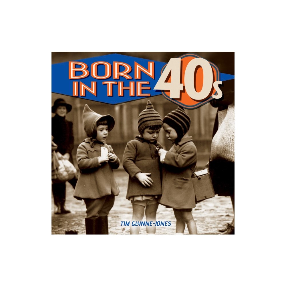 Arcturus publishing ltd Born in the 40s (inbunden, eng)