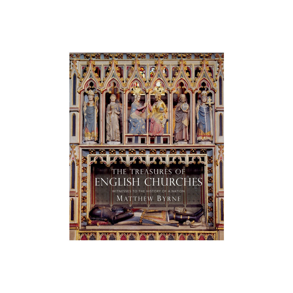 Bloomsbury Publishing PLC The Treasures of English Churches (inbunden, eng)