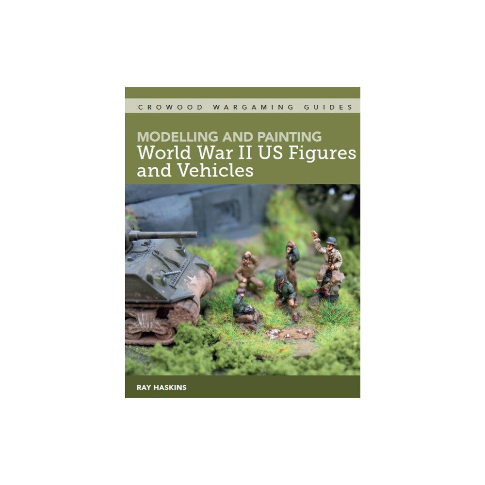 The Crowood Press Ltd Modelling and Painting World War II US Figures and Vehicles (häftad, eng)
