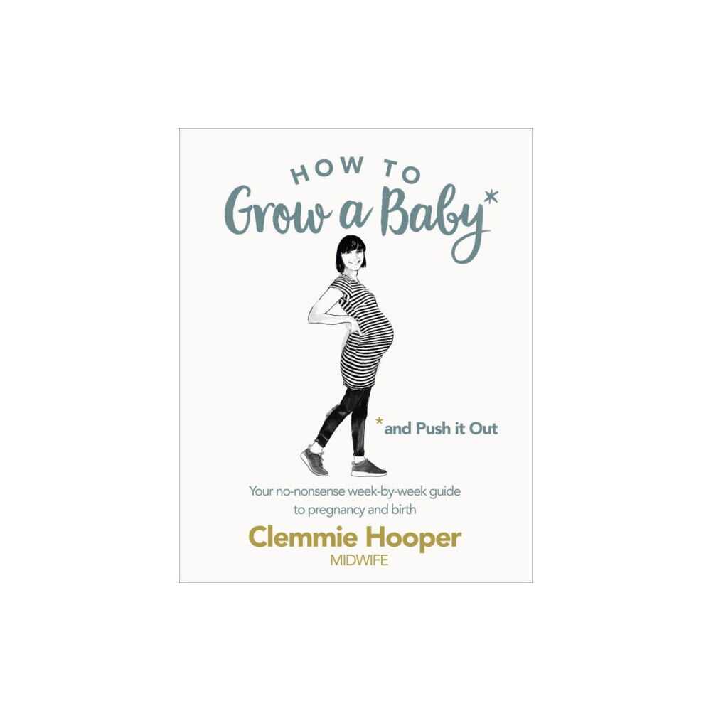 Ebury Publishing How to Grow a Baby and Push It Out (häftad, eng)