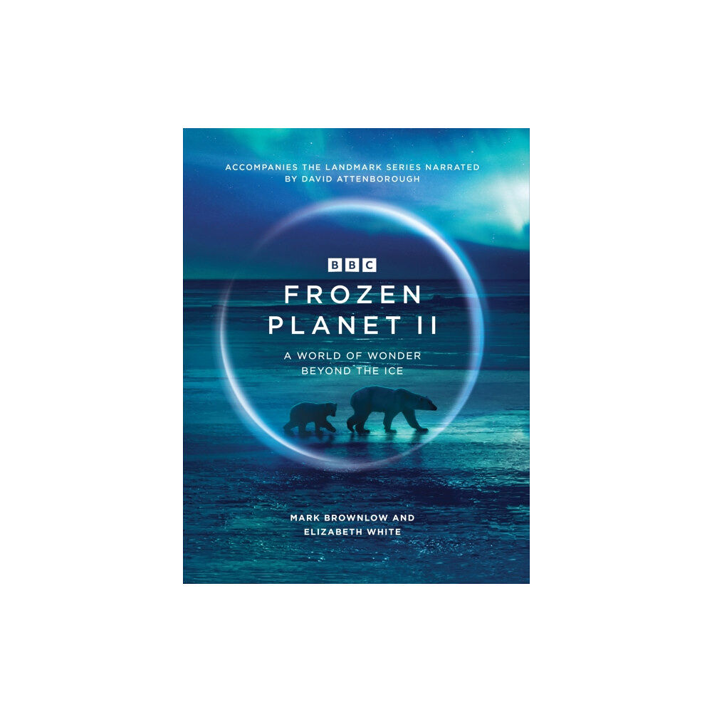 Ebury Publishing Frozen Planet II (inbunden, eng)