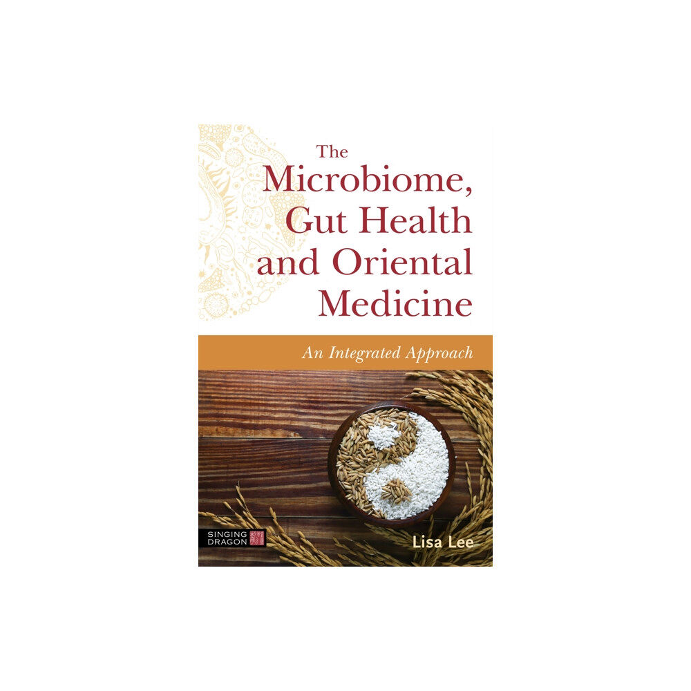 Jessica kingsley publishers The Microbiome, Gut Health and Oriental Medicine (häftad, eng)