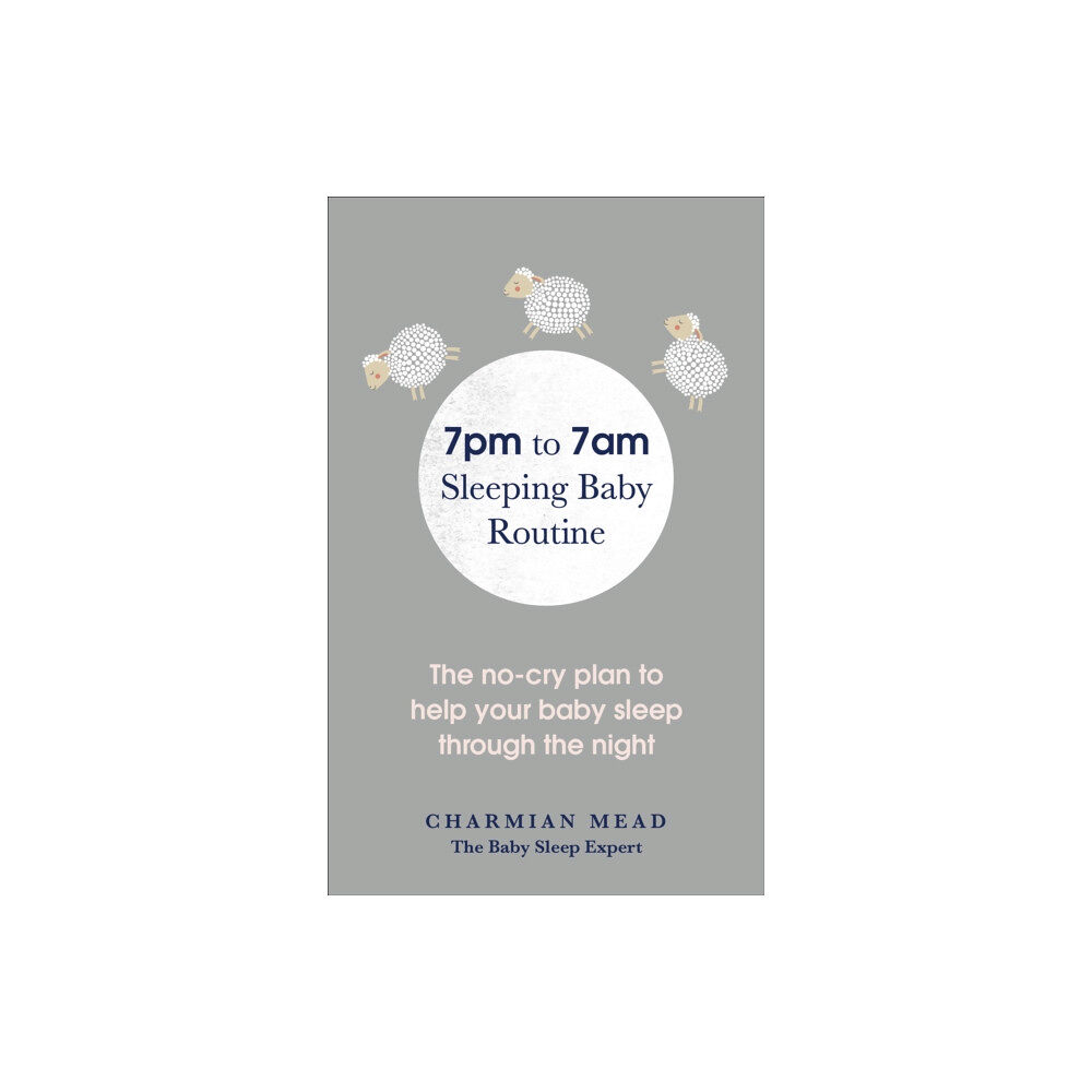 Ebury Publishing 7pm to 7am Sleeping Baby Routine (häftad, eng)