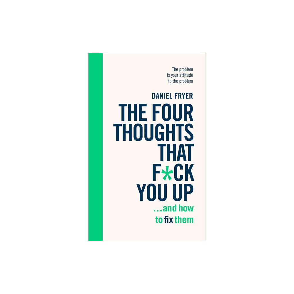 Ebury Publishing The Four Thoughts That F*ck You Up ... and How to Fix Them (häftad, eng)