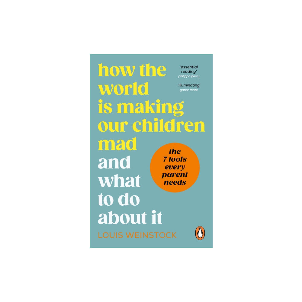 Ebury Publishing How the World is Making Our Children Mad and What to Do About It (häftad, eng)