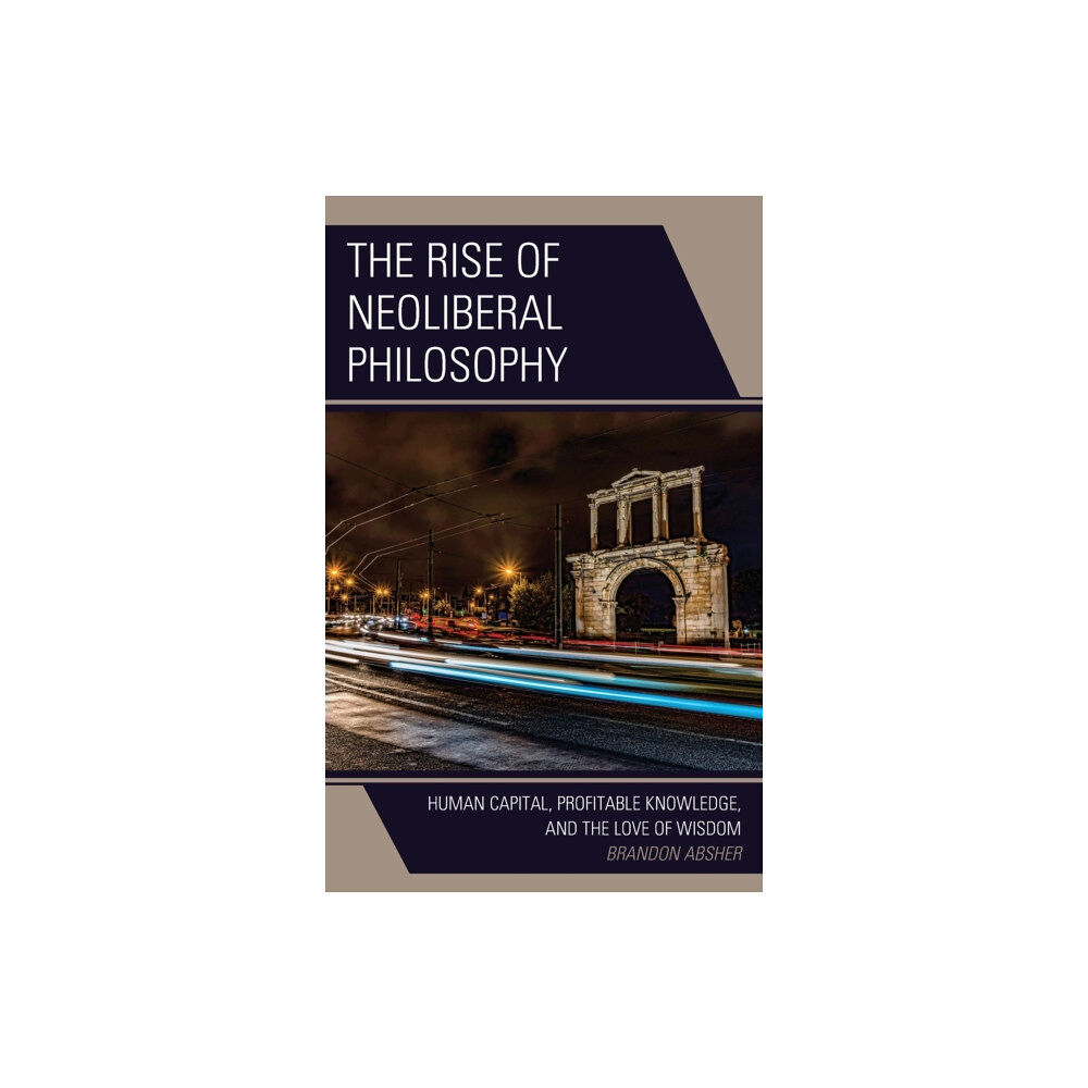 Bloomsbury Publishing PLC The Rise of Neoliberal Philosophy (inbunden, eng)