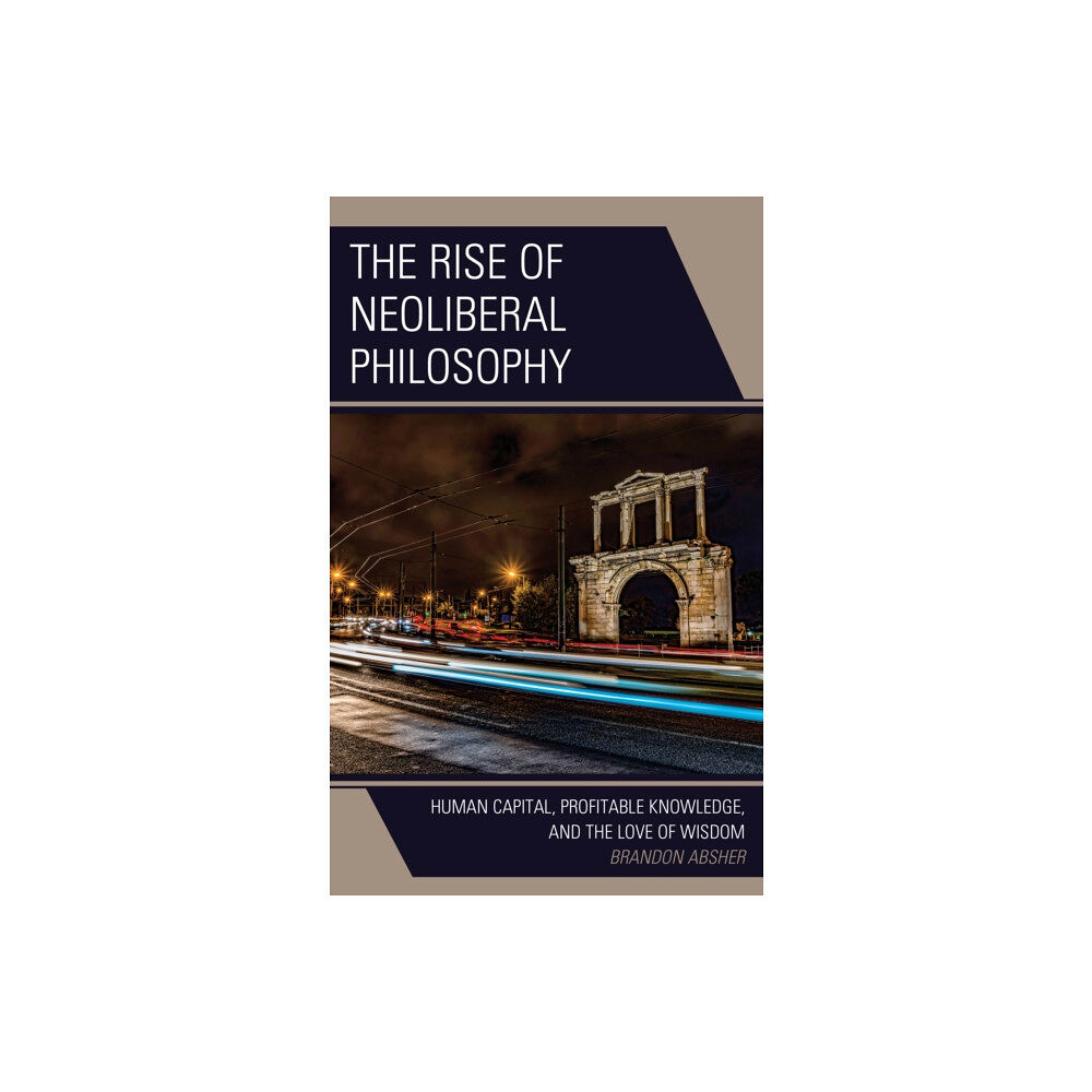 Bloomsbury Publishing PLC The Rise of Neoliberal Philosophy (häftad, eng)