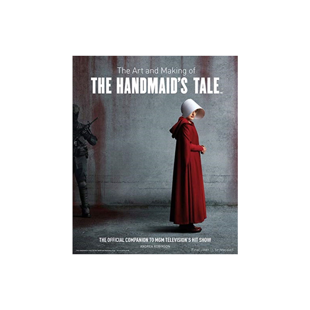 Titan Books Ltd The Art and Making of The Handmaid's Tale (inbunden, eng)