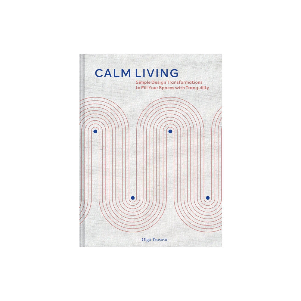 Chronicle Books Calm Living (inbunden, eng)