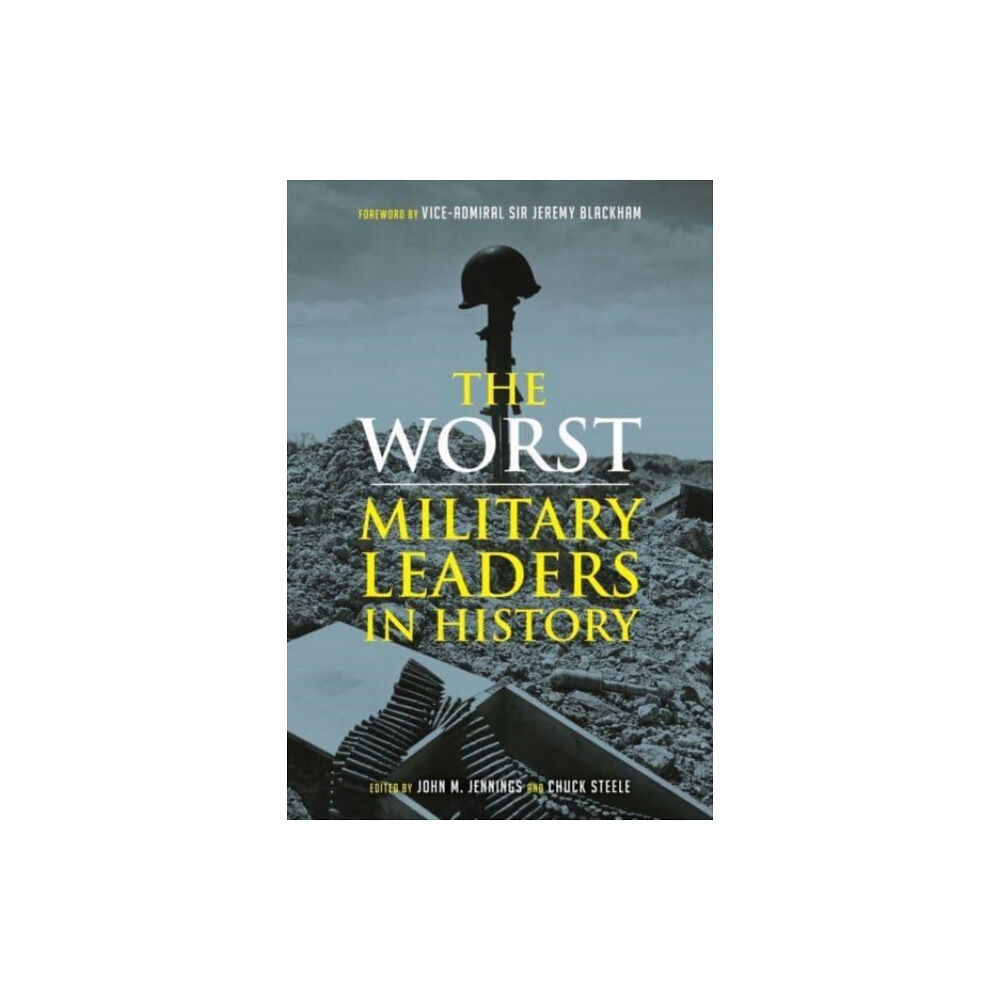 Reaktion Books The Worst Military Leaders in History (inbunden, eng)