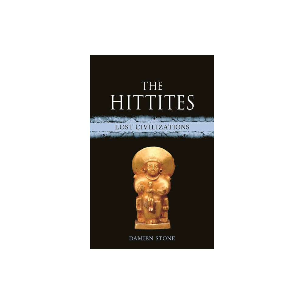 Reaktion Books The Hittites – Lost Civilizations (inbunden, eng)