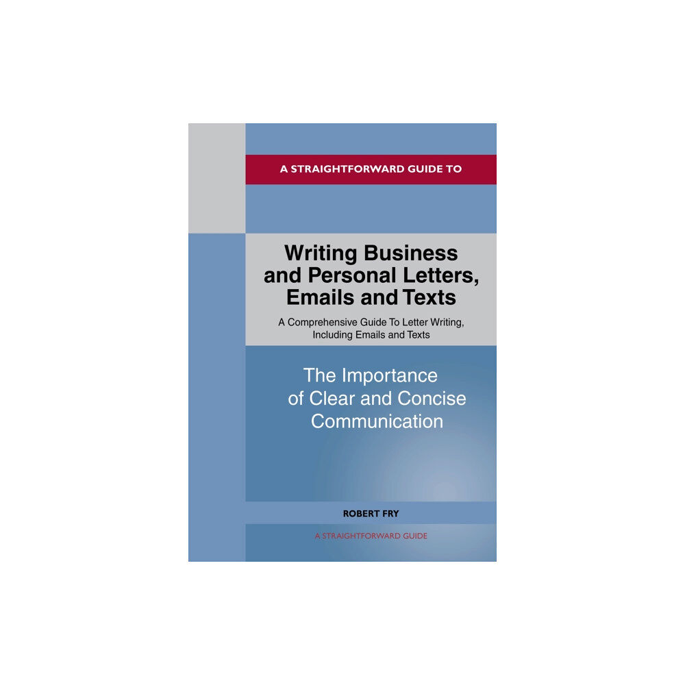 Straightforward Publishing Writing Business and Personal Letters, Emails and Texts (häftad, eng)