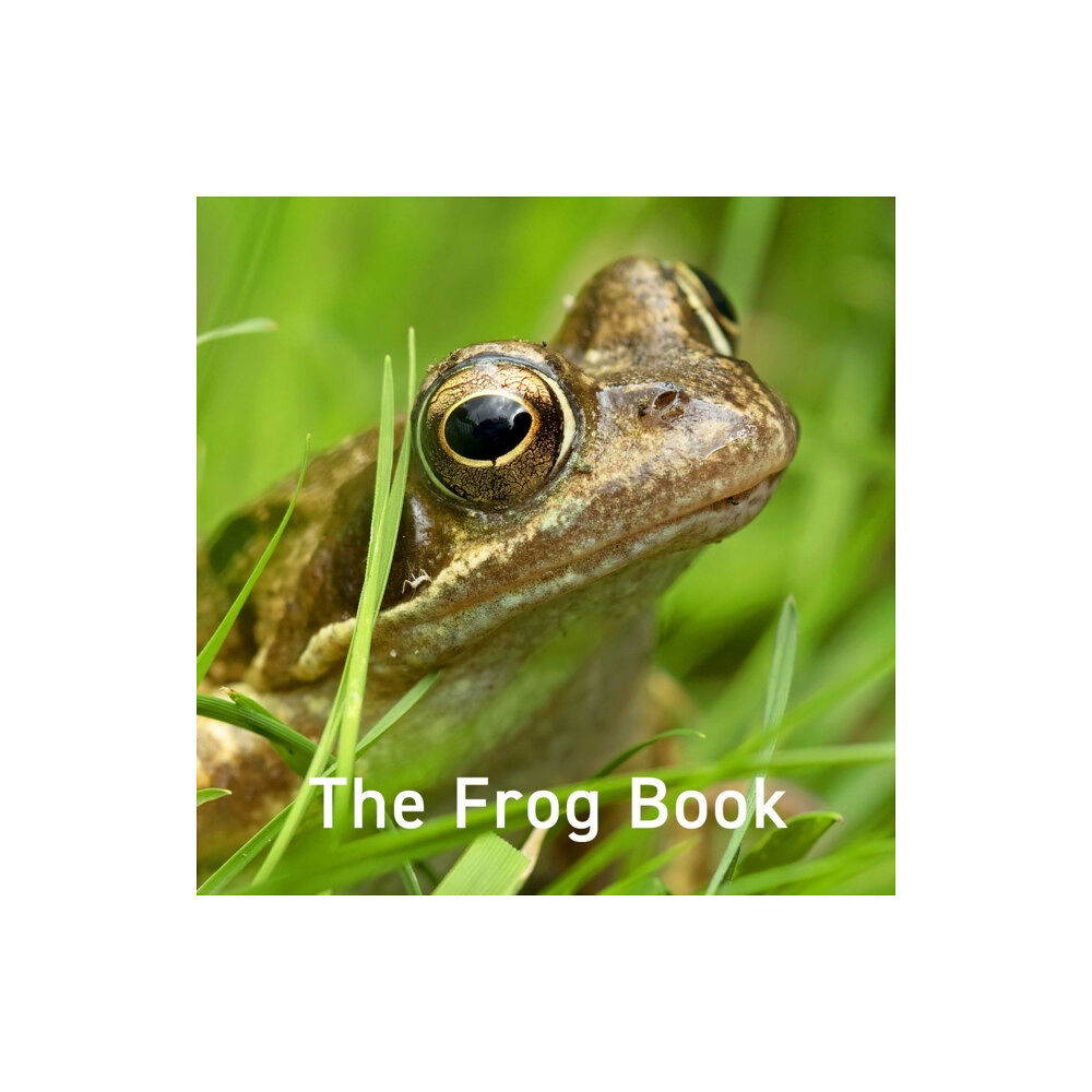 Graffeg Limited Nature Book Series: The Frog Book (inbunden, eng)