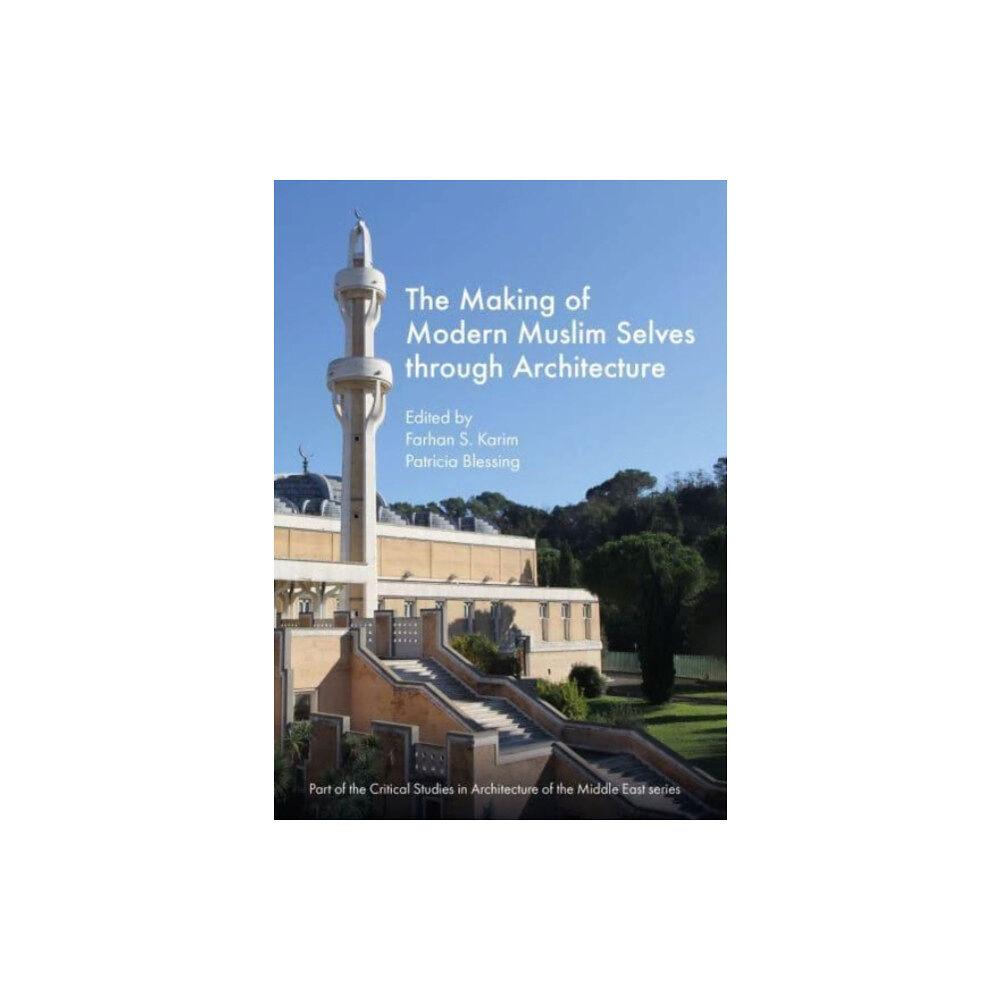 Intellect The Making of Modern Muslim Selves through Architecture (inbunden, eng)