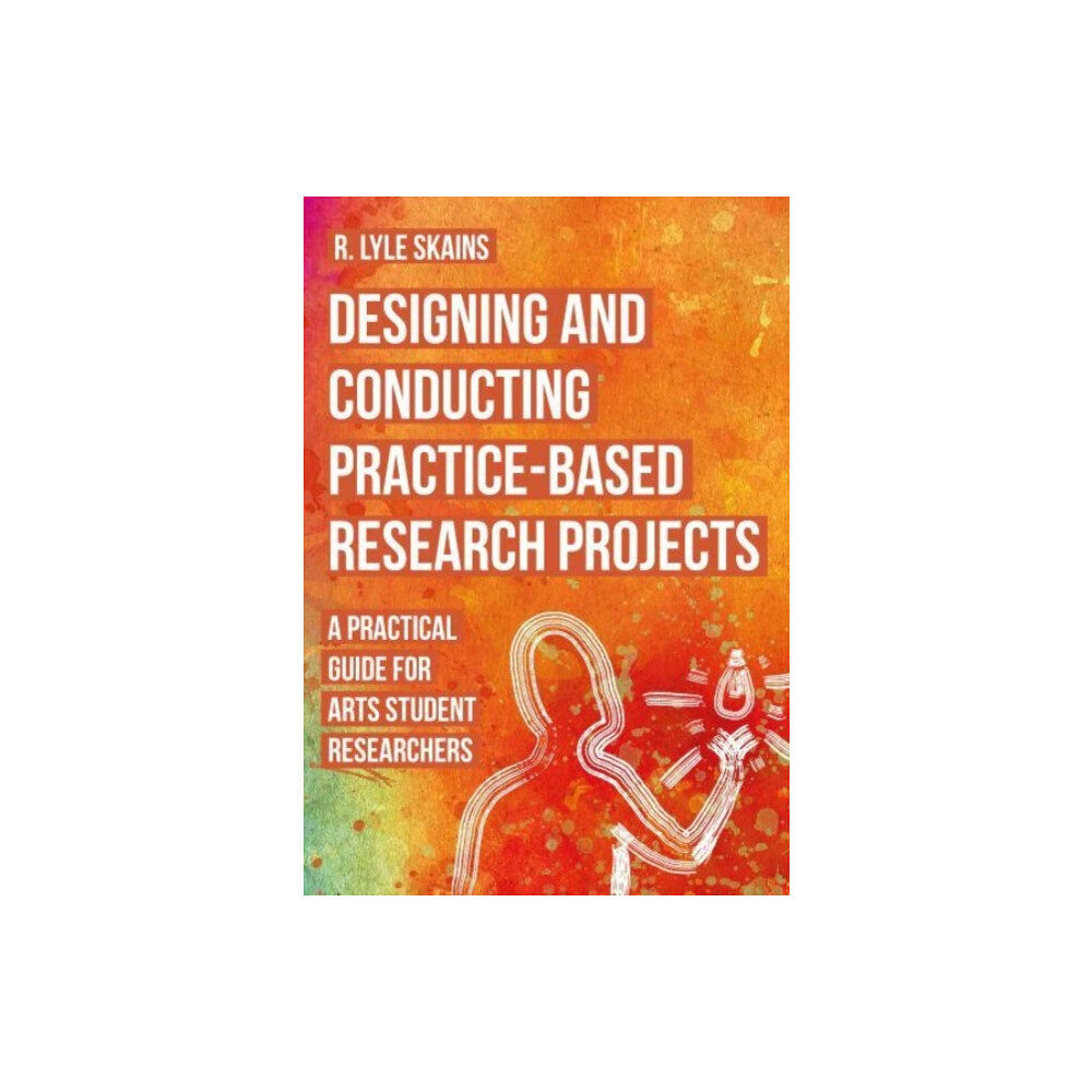 Intellect Designing and Conducting Practice-Based Research Projects (häftad, eng)