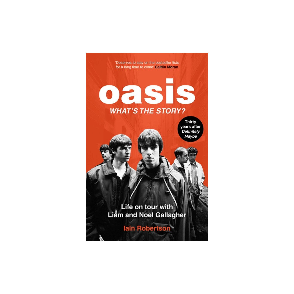 John Blake Publishing Ltd Oasis: What's The Story?: Life on tour with Liam and Noel Gallagher (häftad, eng)