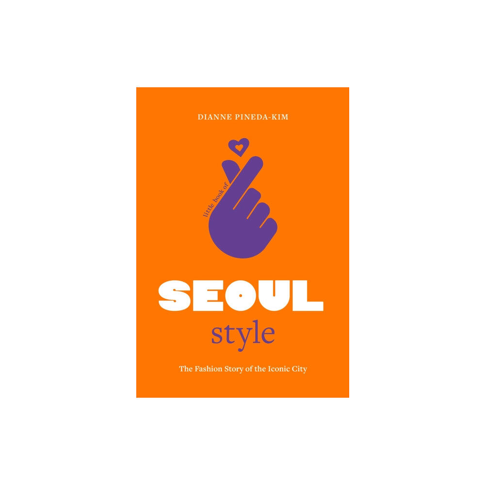 Headline Publishing Group Little Book of Seoul Style (inbunden, eng)