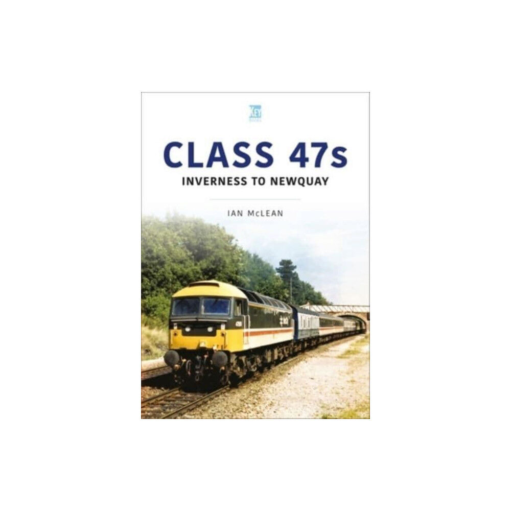 Key Publishing Ltd Class 47s: Inverness to Newquay 1987-88 (häftad, eng)