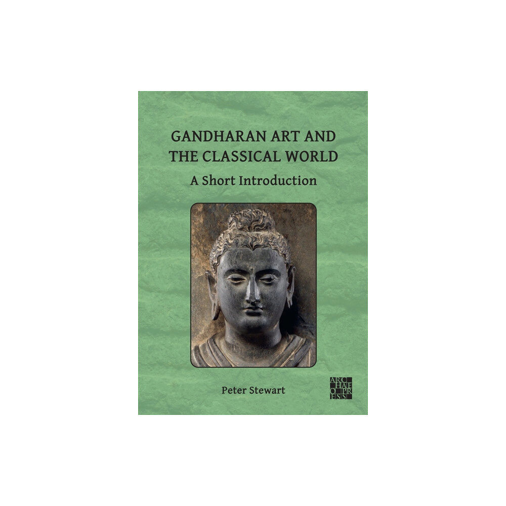Archaeopress Gandharan Art and the Classical World: A Short Introduction (häftad, eng)