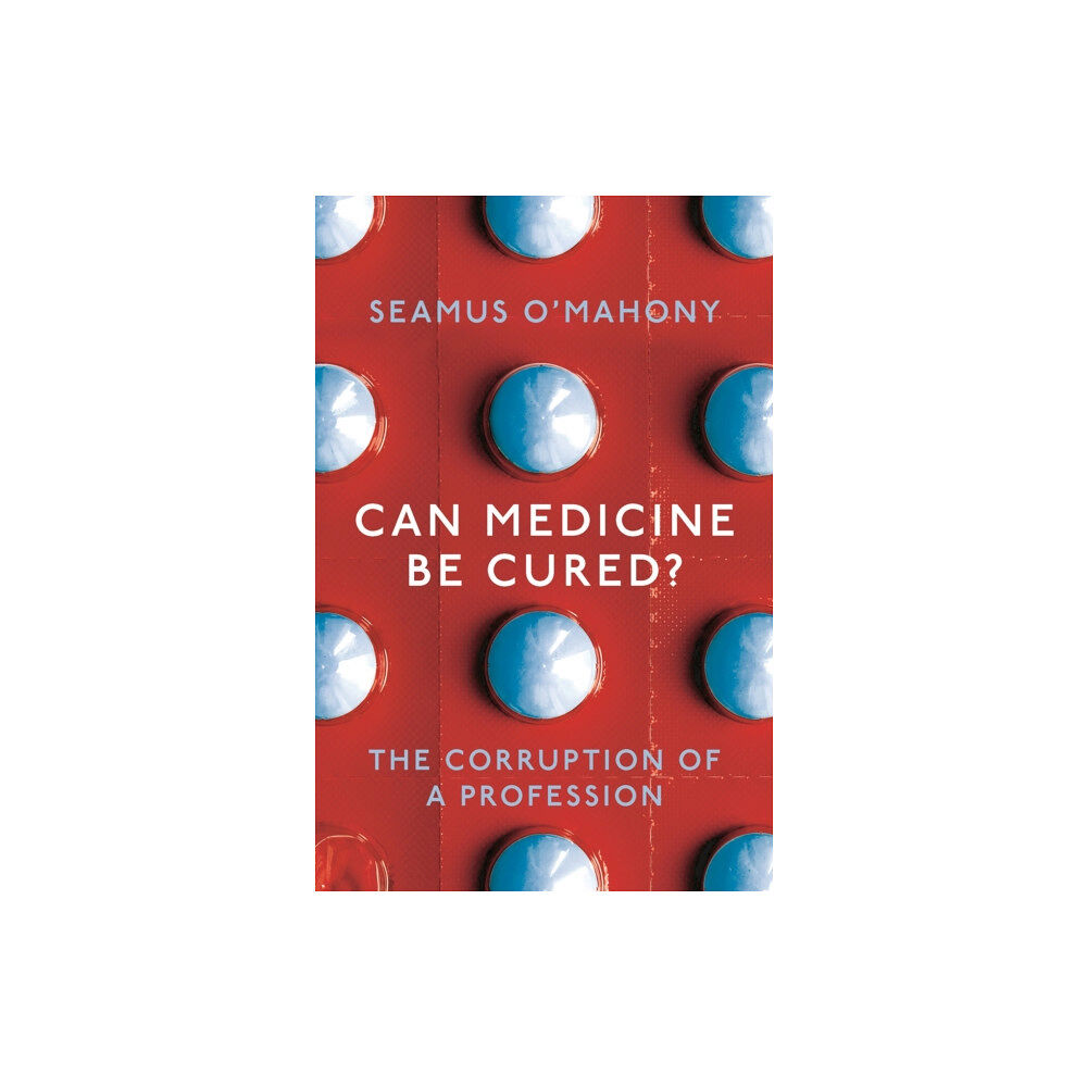 Bloomsbury Publishing PLC Can Medicine Be Cured? (häftad, eng)