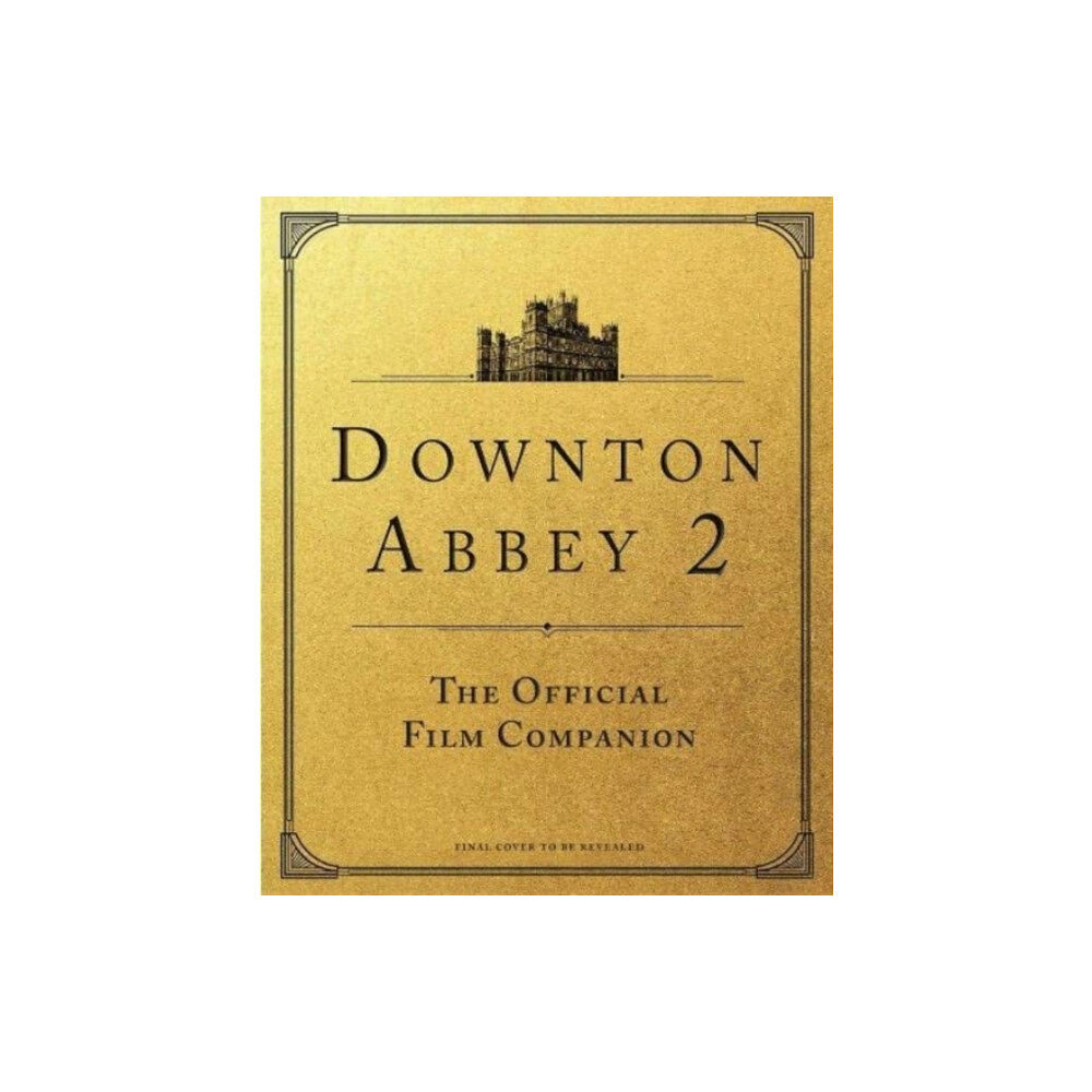 Titan Books Ltd Downton Abbey: A New Era - The Official Film Companion (inbunden, eng)