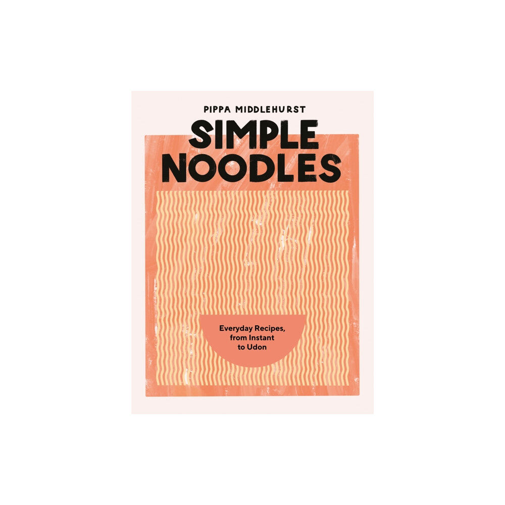 Quadrille Publishing Ltd Simple Noodles (inbunden, eng)