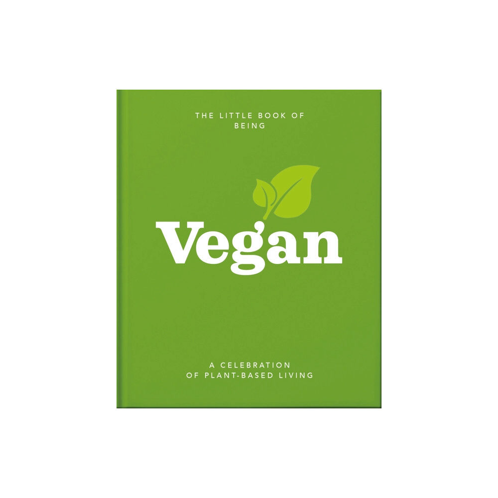 Headline Publishing Group The Little Book of Being Vegan (inbunden, eng)