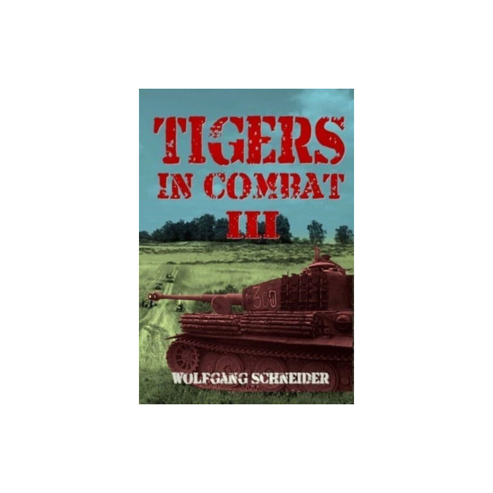 Helion & Company Tigers In Combat: Volume 3: (häftad, eng)