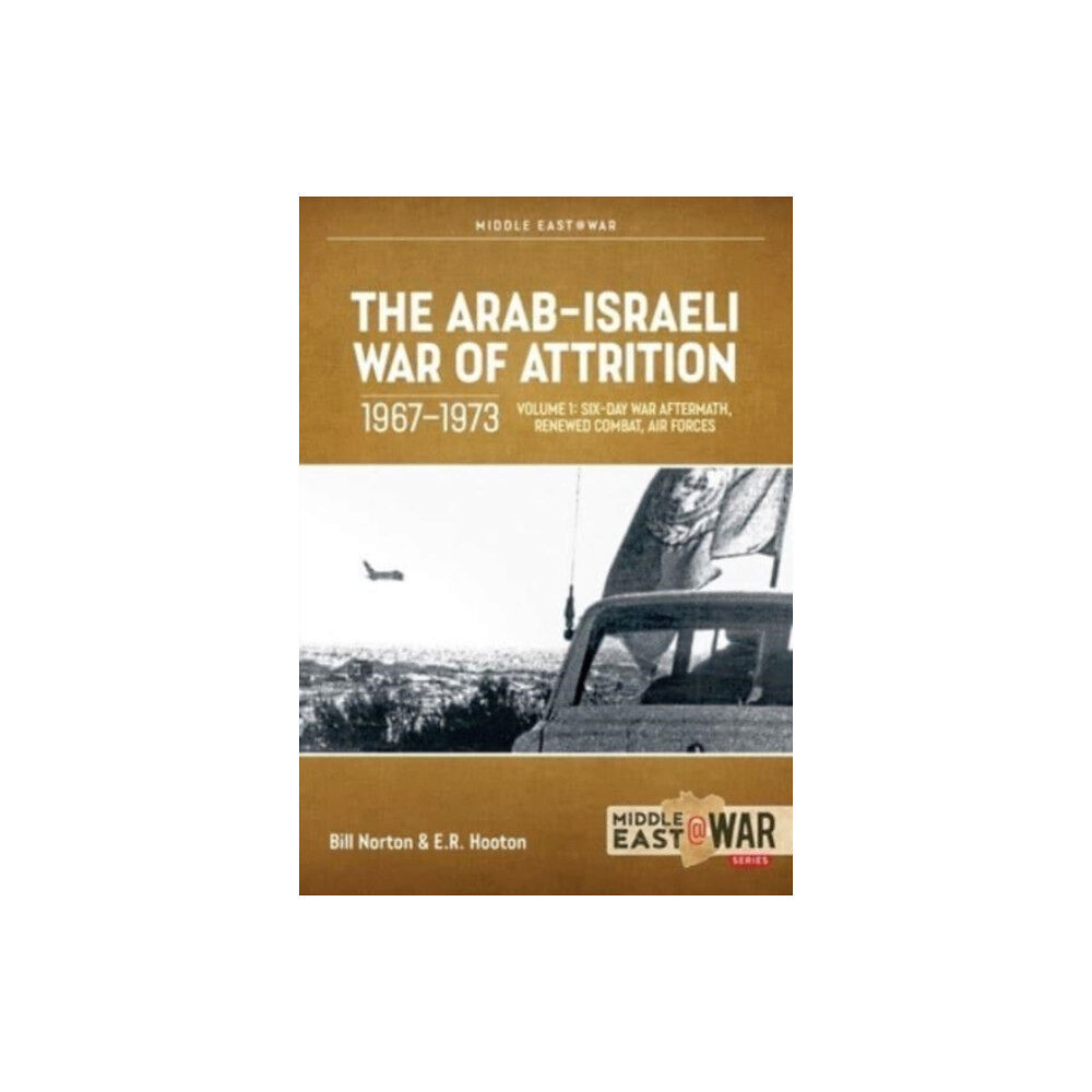 Helion & Company The Arab-Israeli War of Attrition, 1967-1973 Volume 1 (häftad, eng)