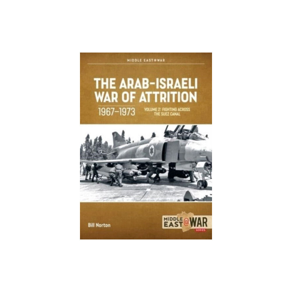 Helion & Company The Arab-Israeli War of Attrition, 1967-1973 Volume 2 (häftad, eng)