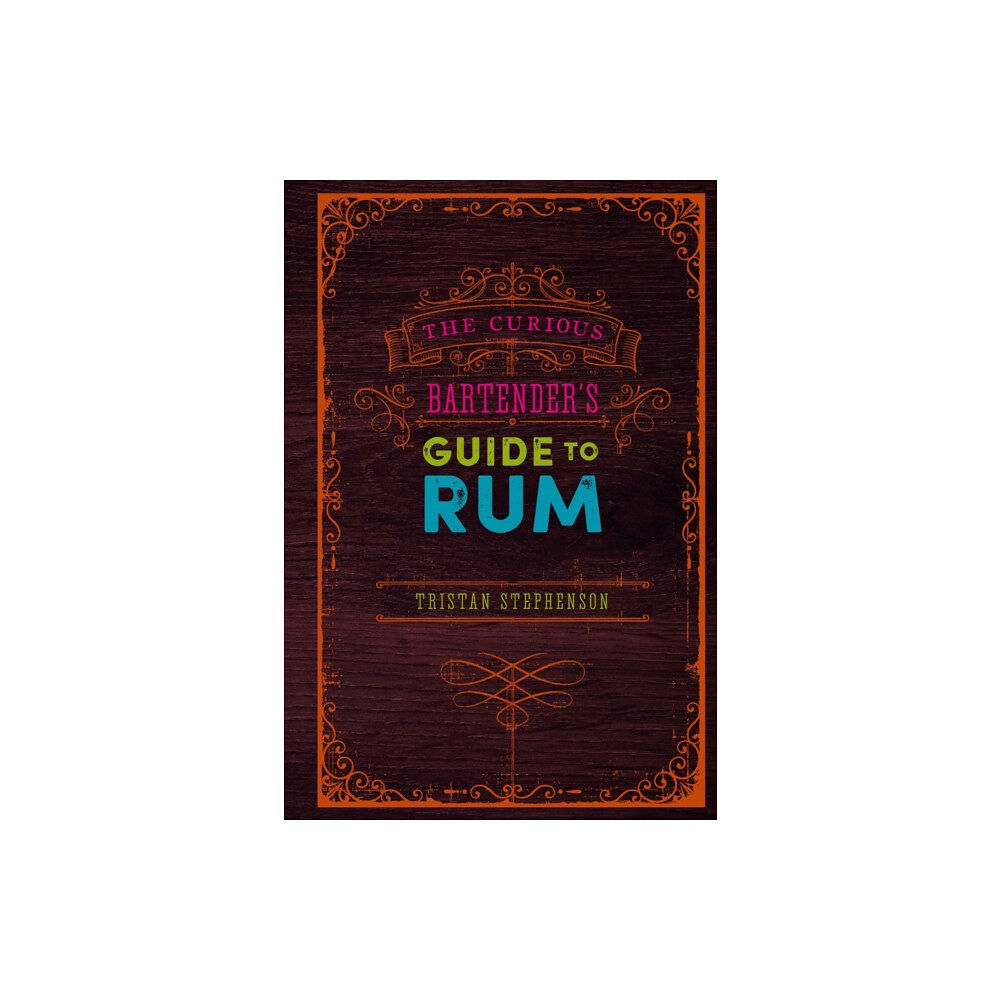 Ryland, Peters & Small Ltd The Curious Bartender’s Guide to Rum (inbunden, eng)