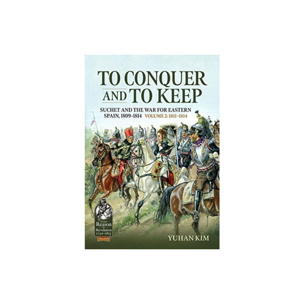 Helion & Company To Conquer And to Keep - Suchet and the War for Eastern Spain, 1809-1814 (häftad, eng)