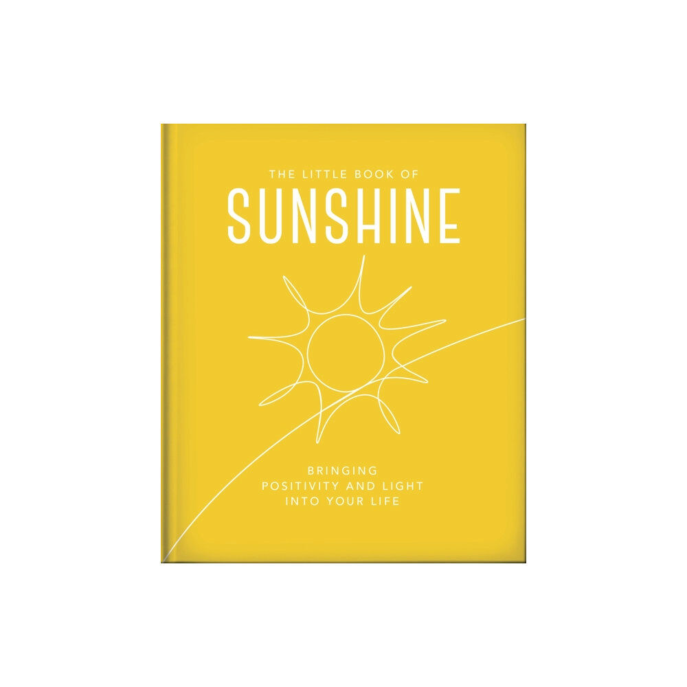 Headline Publishing Group The Little Book of Sunshine (inbunden, eng)