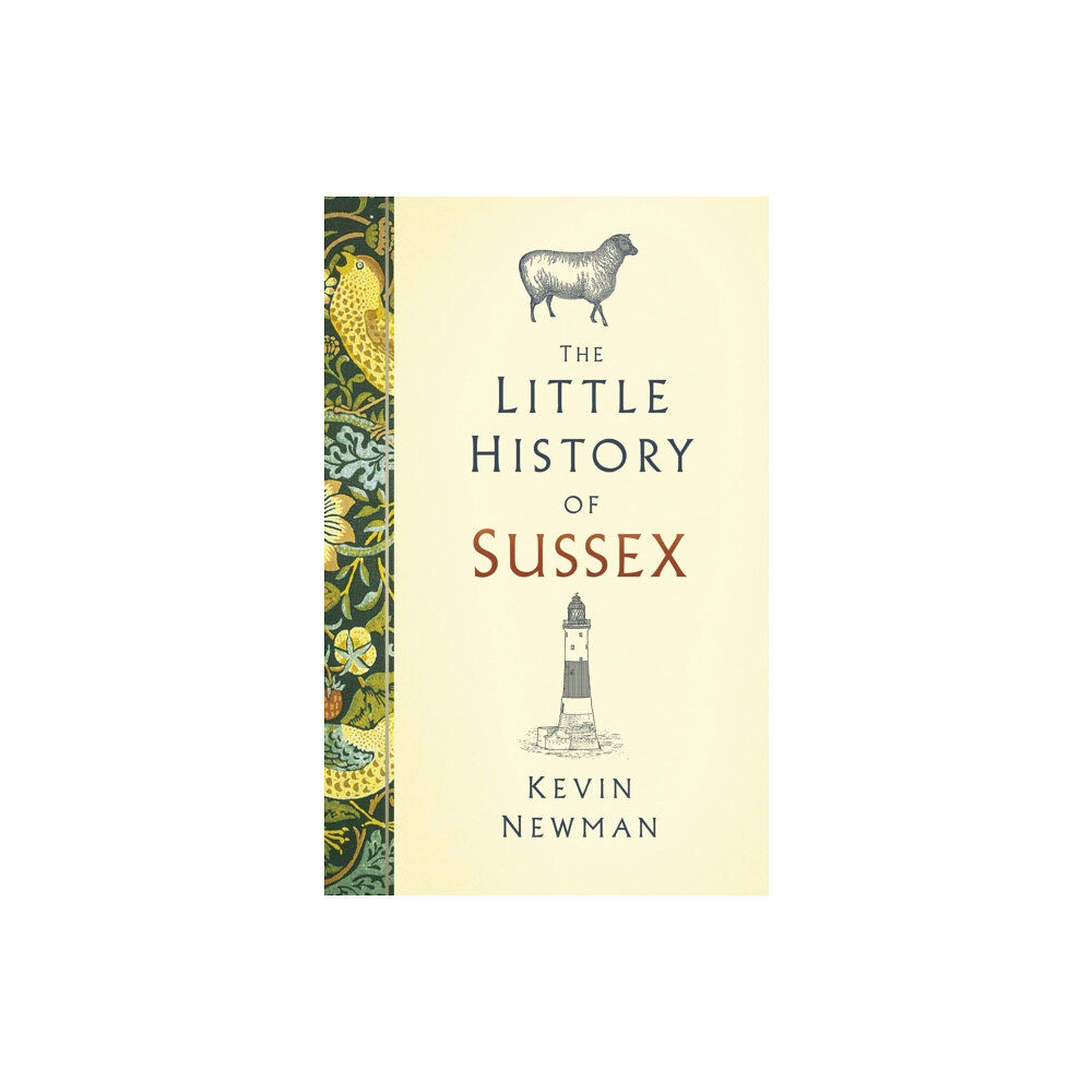 The History Press Ltd The Little History of Sussex (inbunden, eng)