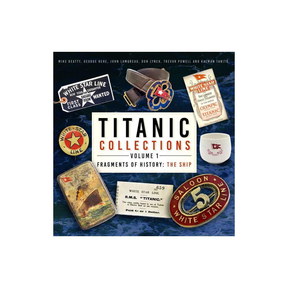 The History Press Ltd Titanic Collections Volume 1: Fragments of History (inbunden, eng)