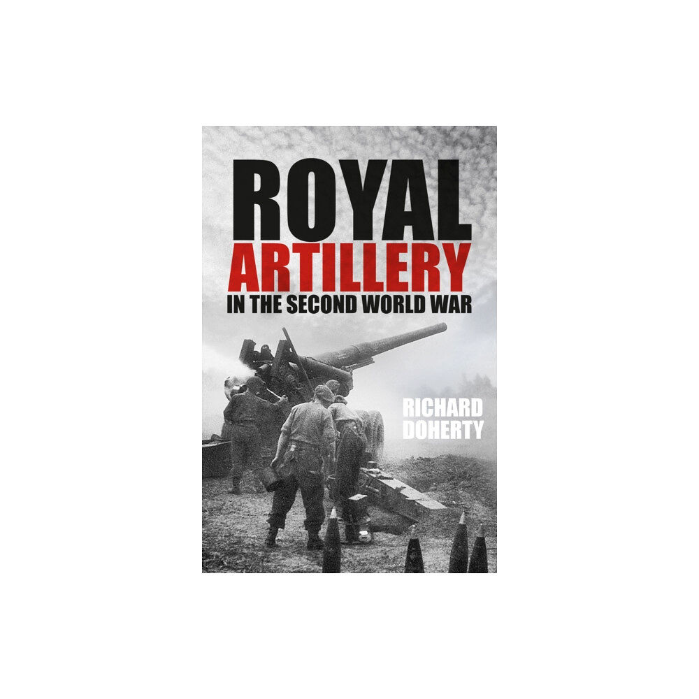 The History Press Ltd Royal Artillery in the Second World War (häftad, eng)