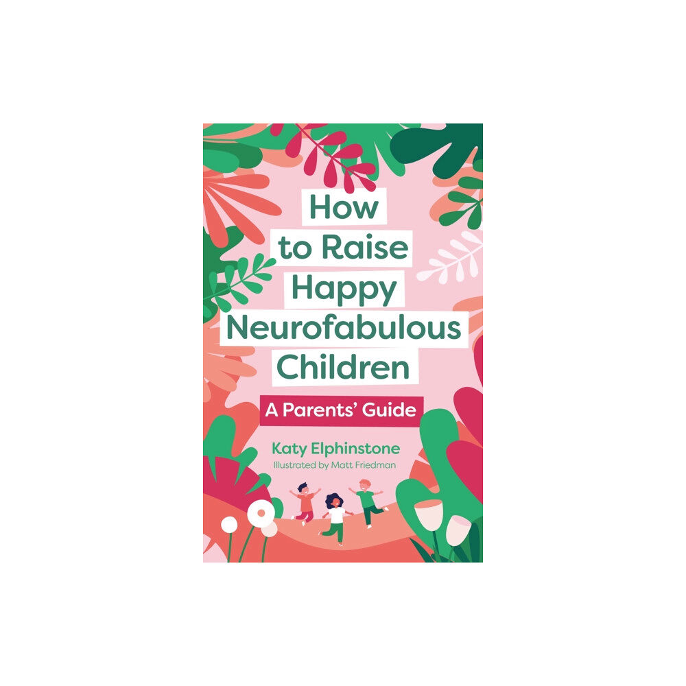Jessica kingsley publishers How to Raise Happy Neurofabulous Children (häftad, eng)