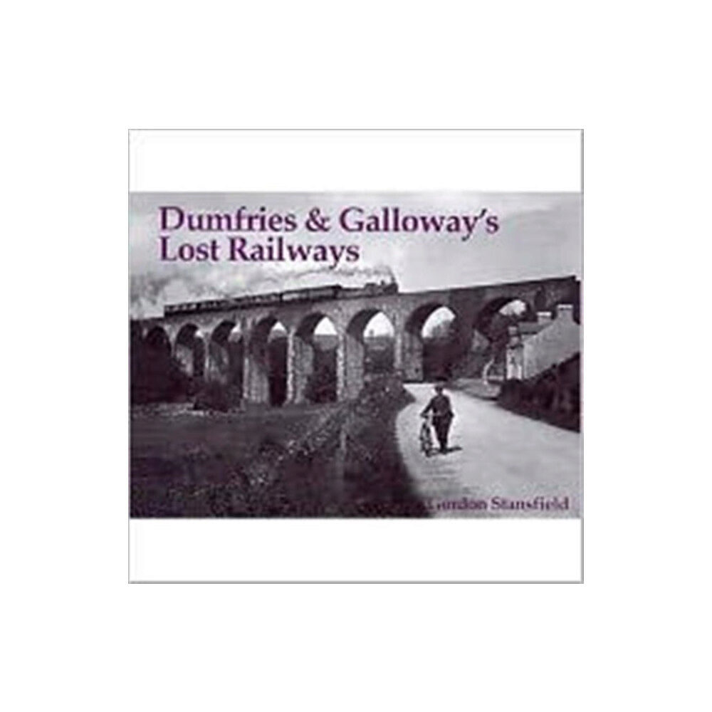 Stenlake Publishing Dumfries and Galloway's Lost Railways (häftad, eng)