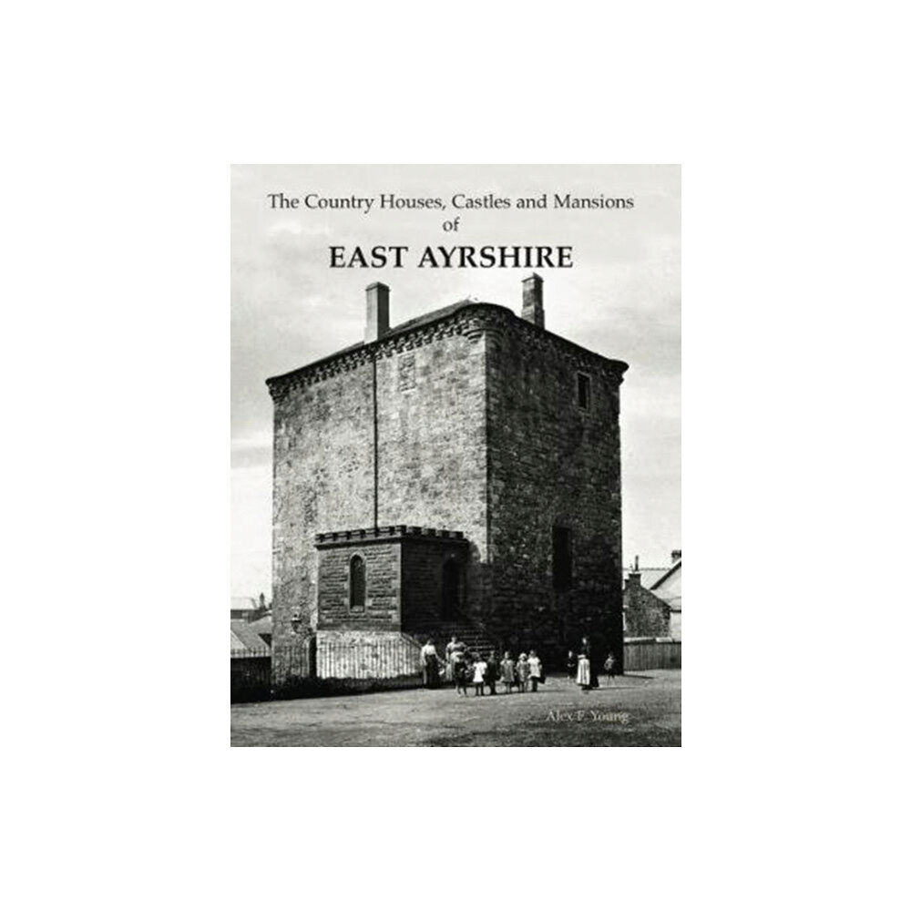 Stenlake Publishing The Country Houses, Castles and Mansions of East Ayrshire (häftad, eng)