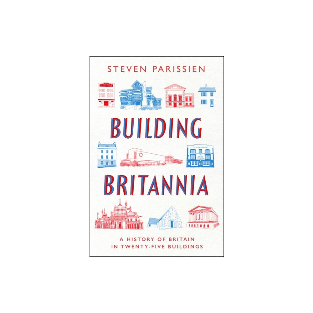 Bloomsbury Publishing PLC Building Britannia (inbunden, eng)