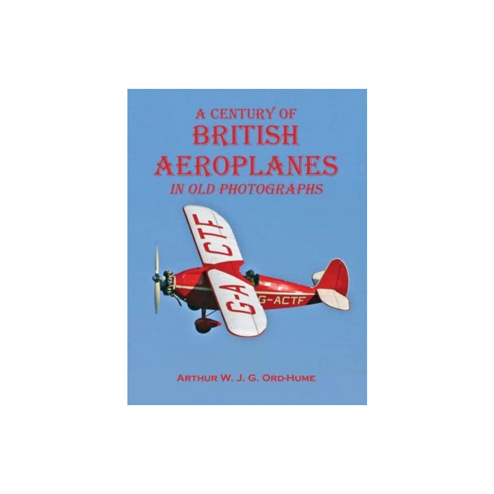 Stenlake Publishing A Century of British Aeroplanes in old photographs (häftad, eng)