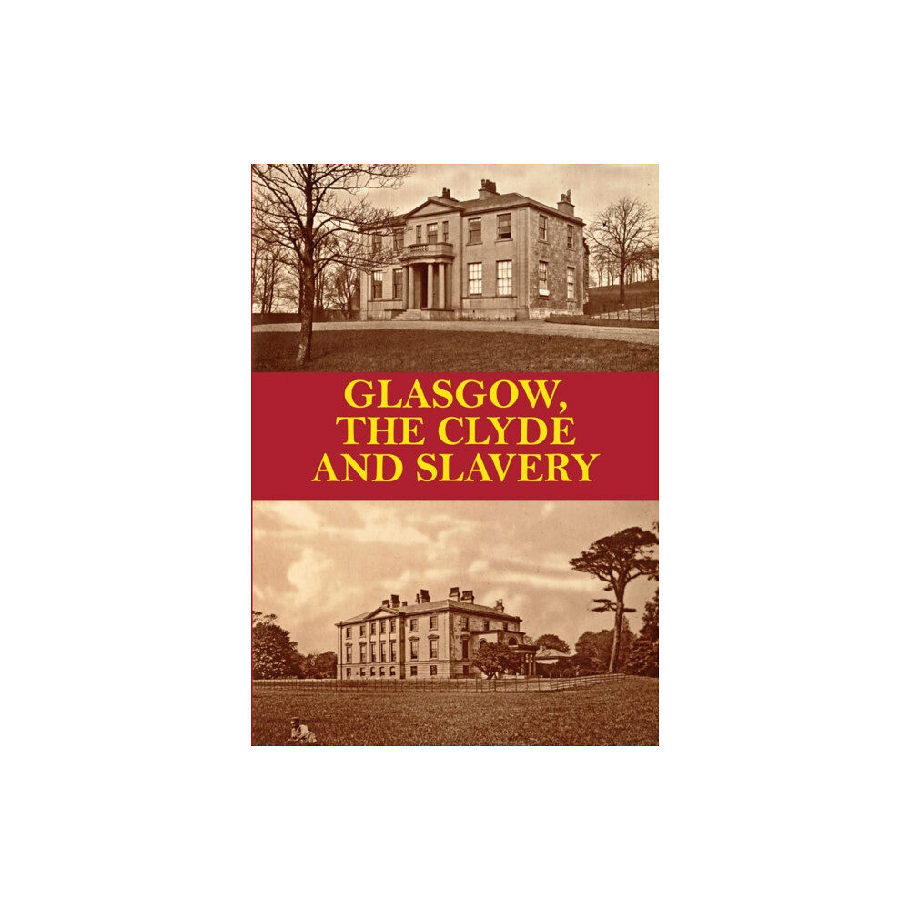 Stenlake Publishing Glasgow, the Clyde and Slavery (häftad, eng)