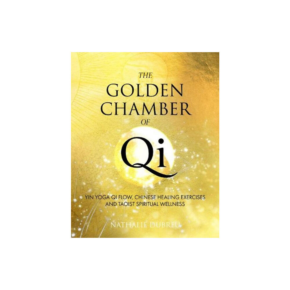 Nathalie Dubreu The Golden Chamber of Qi (inbunden, eng)