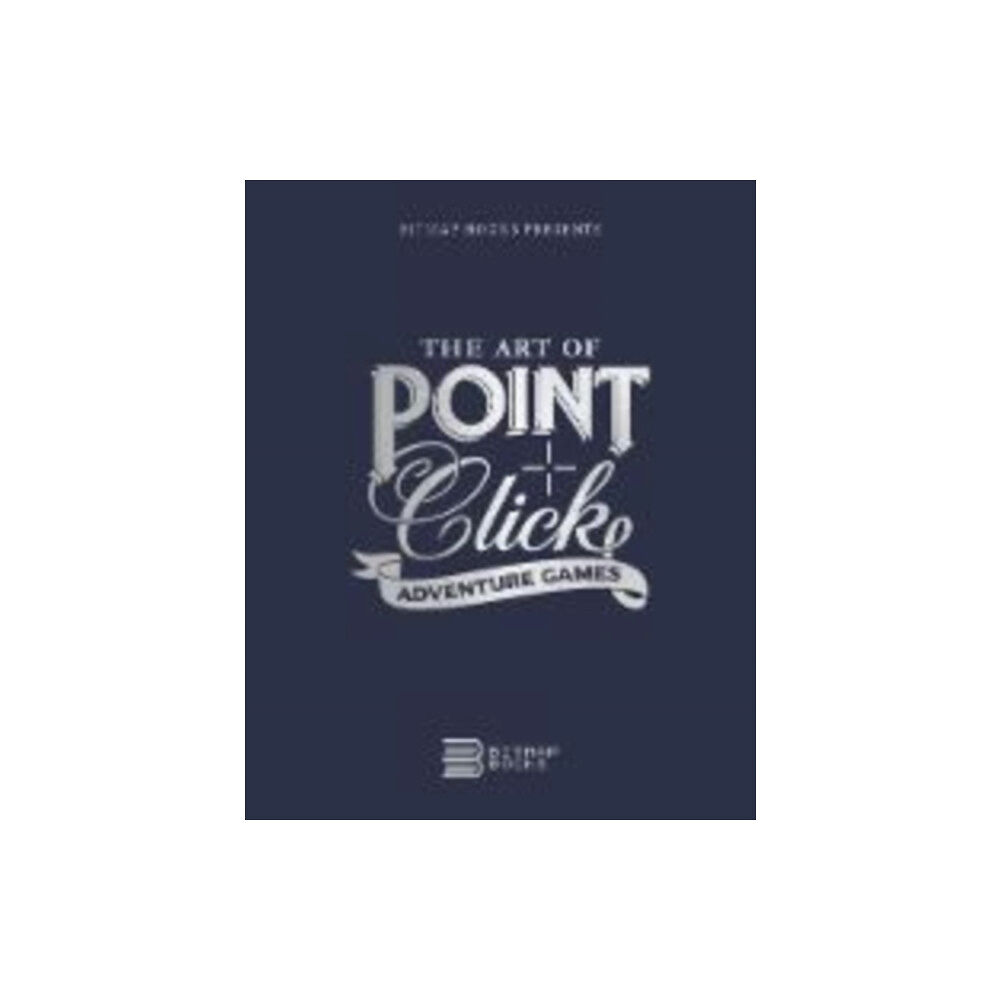 Bitmap Books The Art of Point-and-Click Adventure Games (inbunden, eng)