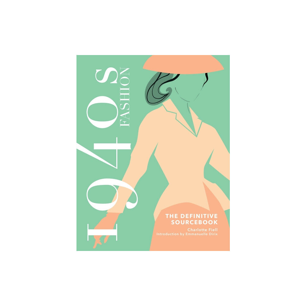 Headline Publishing Group 1940s Fashion: The Definitive Sourcebook (inbunden, eng)