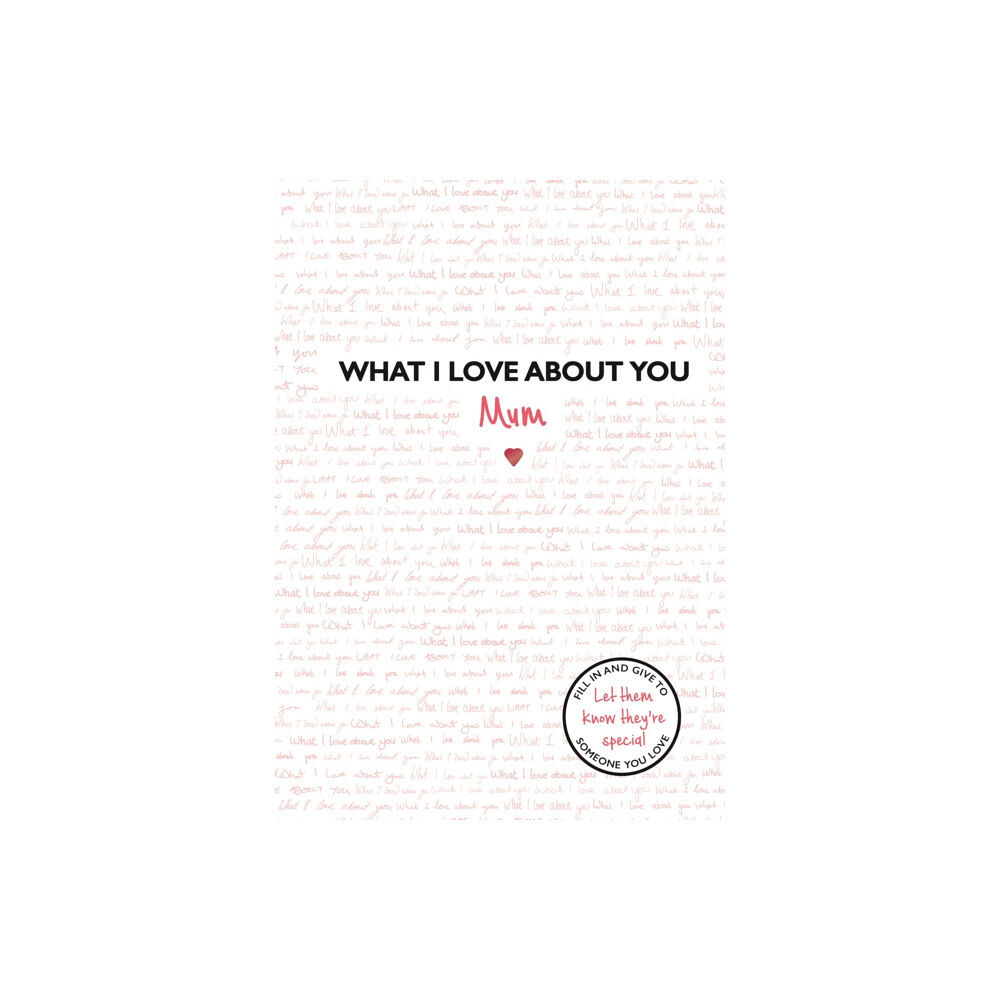 Bonnier Books Ltd What I Love About You: Mum (inbunden, eng)