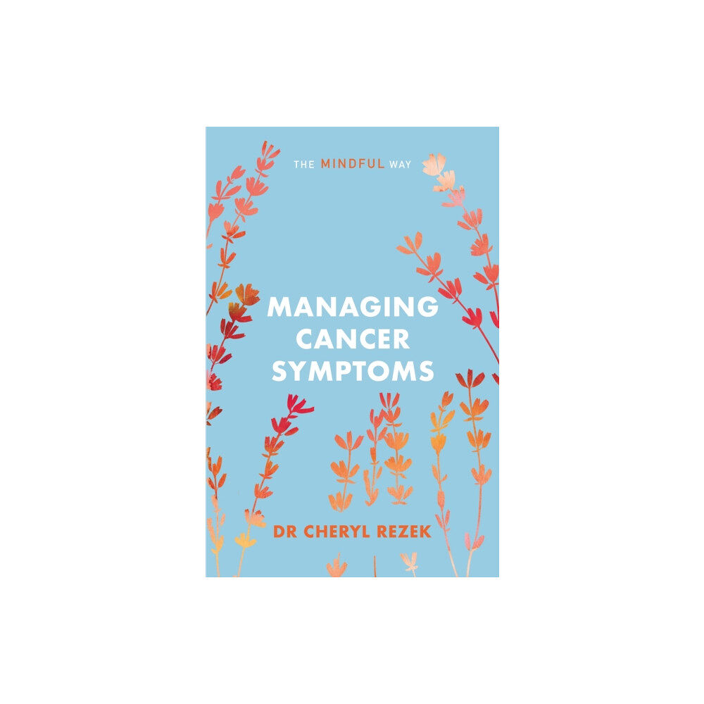 John Murray Press Managing Cancer Symptoms: The Mindful Way (häftad, eng)