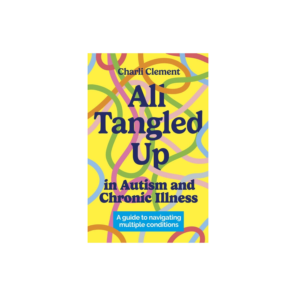 Jessica kingsley publishers All Tangled Up in Autism and Chronic Illness (häftad, eng)